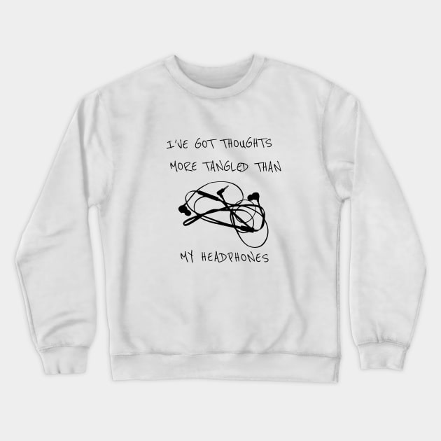 I’ve Got Thoughts More Tangled Than My Headphones - Funny Crewneck Sweatshirt by Clouds